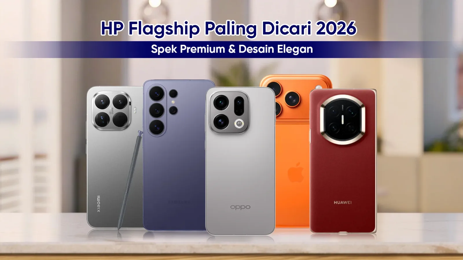 Daftar Rekomendasi HP Flagship 2026 Beserta Spesifikasi dan Harganya